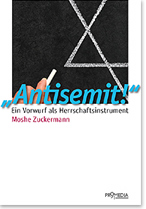 „Antisemit!“ Ein Vorwurf als Herrschaftsinstrument