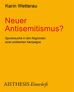 Neuer Antisemitismus? Spurensuche in den Abründen einer politischen Kampagne